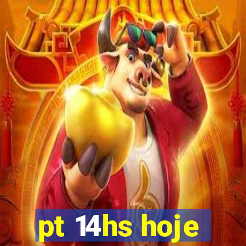 pt 14hs hoje